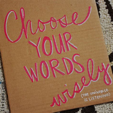 Choose Your Words Wisely Quotes Quotesgram