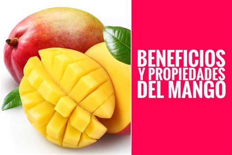 Beneficios Y Propiedades Del Mango Para La Salud