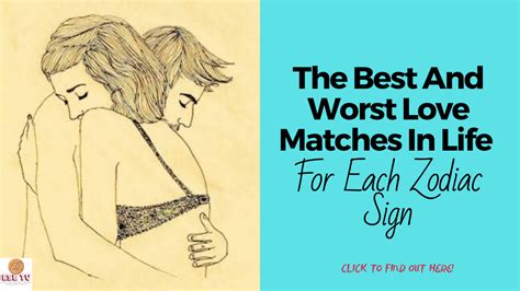 The Best And Worst Love Matches In Life For Each Zodiac Sign