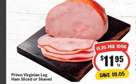Primo Virginian Leg Ham Sliced Or Shaved Offer At Iga Au