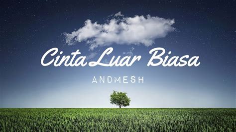 Waktu pertama kali ku lihat dirimu hadir rasa hati ini inginkan dirimu hati tenang mendengar suara i. Lirik Lagu Andmesh - Cinta Luar Biasa (cover by Tival ...