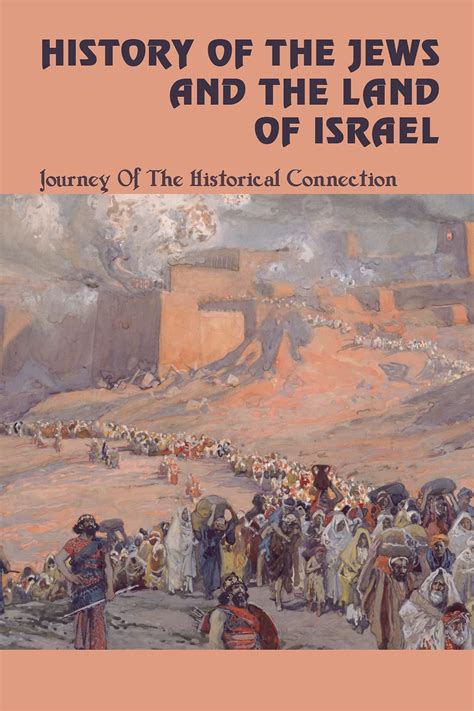 history of the jews and the land of israel journey of the historical connection world history