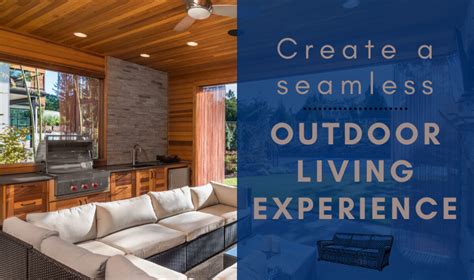 Create A Seamless Outdoor Living Experience Mcadams Remodeling And Design