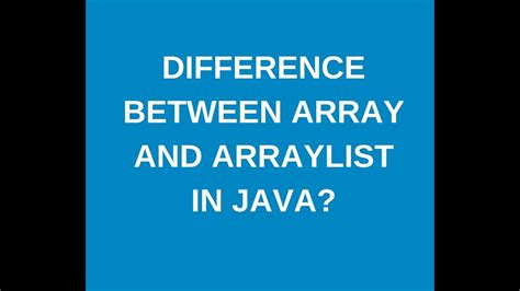 Core Java Tutorialsdifferences Between Array And Arraylist In Java