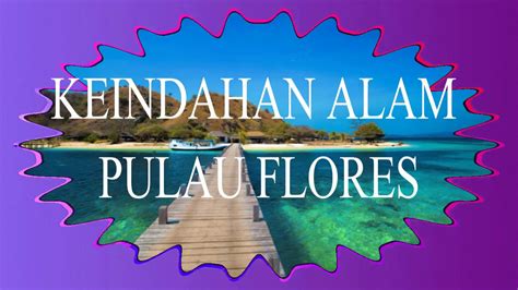 Keindahan Alam Pulau Flores Youtube