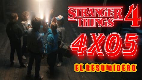 Stranger Things Capítulo 5 Temporada 4 Resumen EL RESUMIDERO YouTube