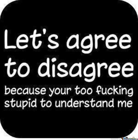 Quotes About Agree To Disagree 77 Quotes