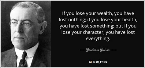 Woodrow Wilson Quote If You Lose Your Wealth You Have