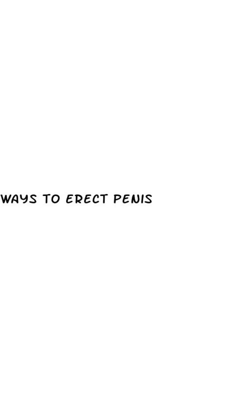 Ways To Erect Penis ﻿
