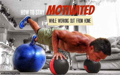 How To Stay Motivated While Working Out From Home Arnel Banawa How