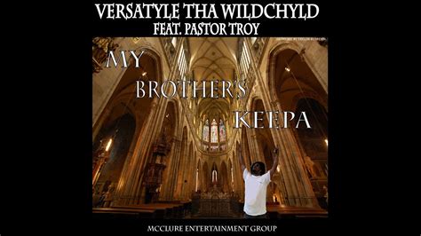 My Brothers Keepa Versatyle Tha Wildchyld Feat Pastor Troy Youtube