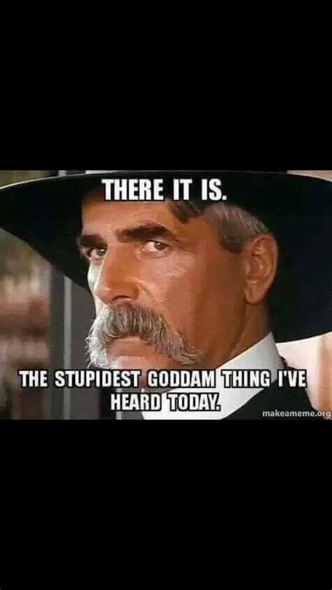 Pin By Mel Mmm On Quotes Funny Quotes Sam Elliott Sarcastic Humor