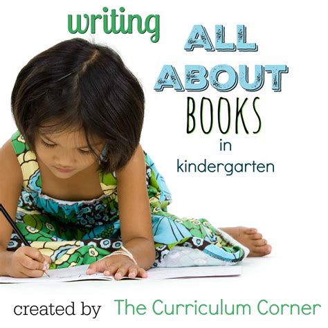 All About Books Writing Unit Of Study The Kinder Corner