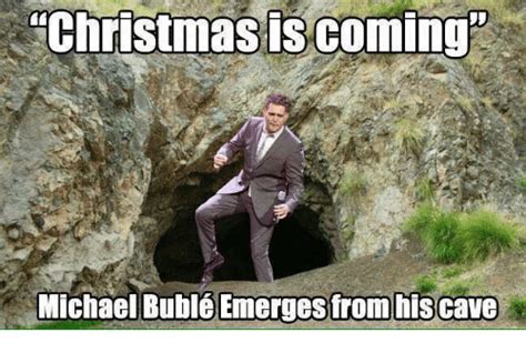 Christmas Is Coming Michael Bublé Emerges From His Cave Christmas