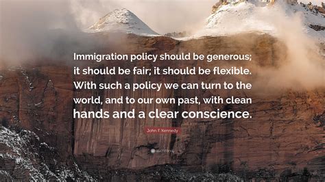 John F Kennedy Quote “immigration Policy Should Be Generous It