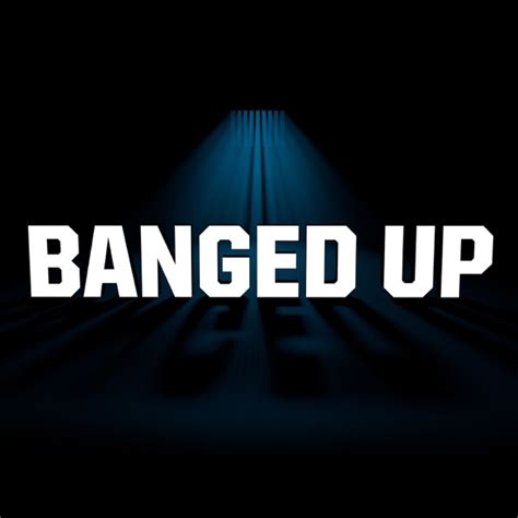 Banged Up Uk Podcasts