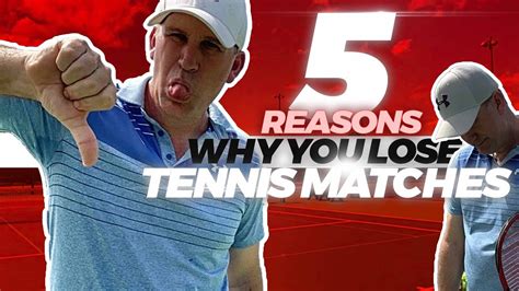 5 Reasons Why You Lose Tennis Matches Youtube