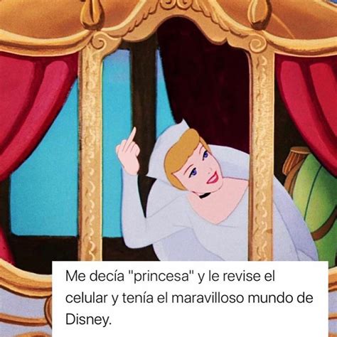 Me Decía Princesa Y Le Revise El Celular Y Tenía El Maravilloso Mundo De Disney Memes