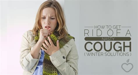 How To Get Rid Of A Nasty Cough Winter Solutions Positive Health Wellness