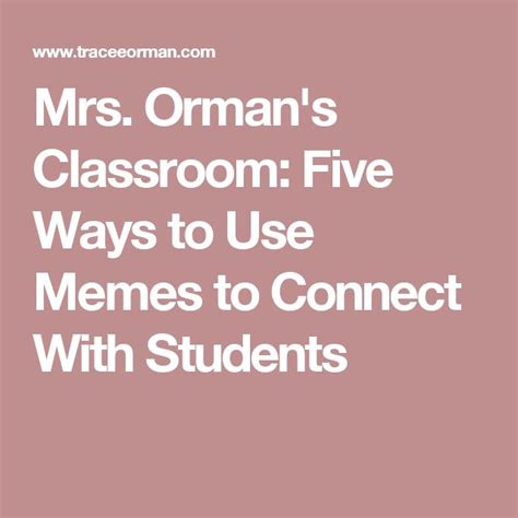 The Words Mrs Orman And 39s Classroom Five Ways To Use Memes To Connect