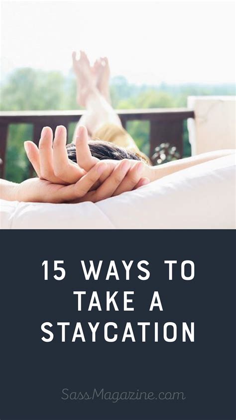 15 ways to take a staycation without traveling staycation travel getaway travel