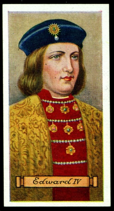 King Edward Iv ♔ The House Of Plantagenet ♔ The House Of York ♔ 1461