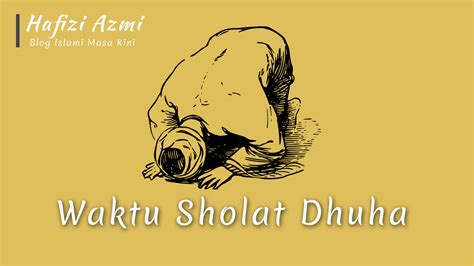 Kapan Dimulai dan Batas Waktu Sholat Dhuha? - Hafizi Azmi