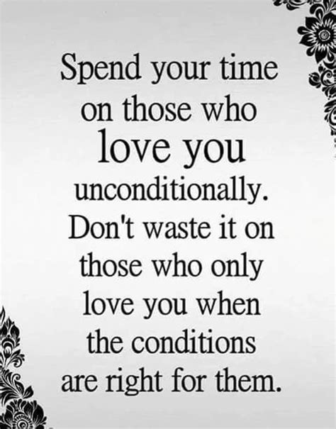 Spend Your Time On Those Who Love You Unconditionally Pictures Photos