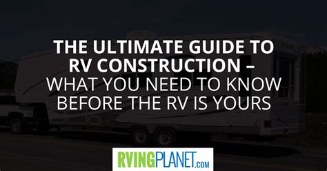 The Ultimate Guide To Rv Construction Rvingplanet