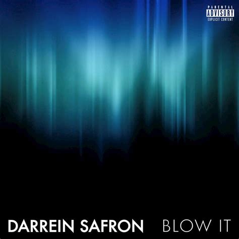 Darrein Safron Blow It Lyrics Genius Lyrics