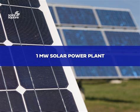 A Guide On 1 Mw Solar Power Plant Types Cost Pros Cons And More