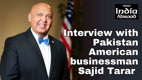 Interview With Pakistan American Businessman Sajid Tarar On The