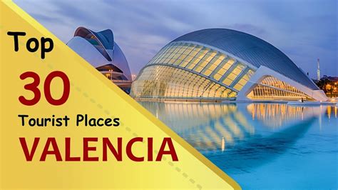 Valencia Top 30 Tourist Places Valencia Tourism Spain Youtube