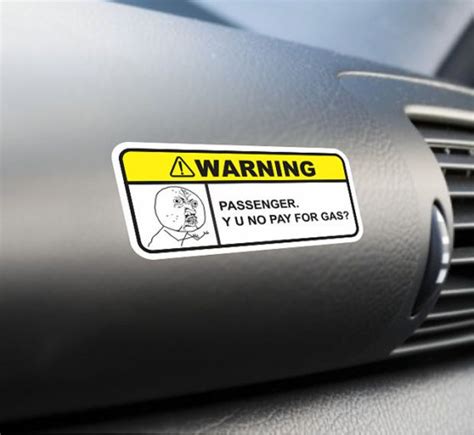 Passenger Y U No Pay For Gas Funny Bumper Sticker Label Vinyl Decal