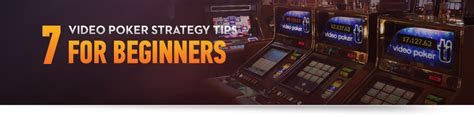 Once an experienced poker player finds a good hand they'll simply bet a moderate amount on every street as the rookie pays them off on every street. Video Poker Beginner Tips - 7 of the Best Pieces of ...