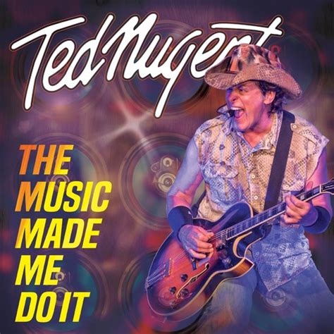 Nugent Ted Music Made Me Do It 0867141000197