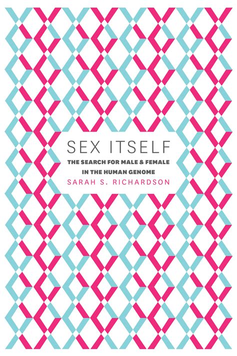 Sex Itself The Search For Male And Female In The Human Genome Richardson
