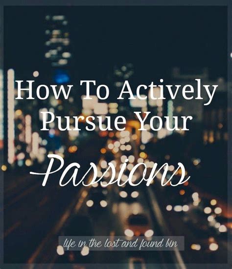 How To Actively Pursue Your Passions Via Life In The Lost And Found Bin