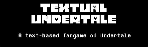 Used for almost all overworld dialogue. Textual Undertale by Rivet (@Rivet) on Game Jolt