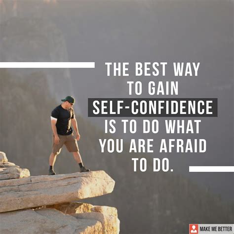 Go For It The Best Way To Gain Self Confidence Is To Do What You