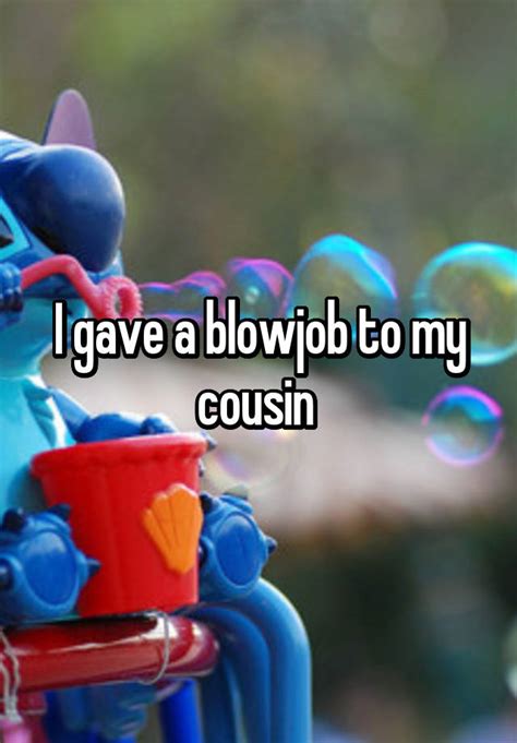 I Gave A Blowjob To My Cousin
