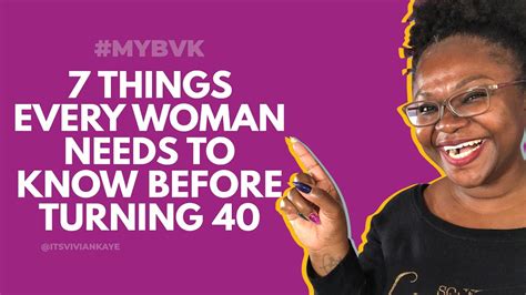 7 Things Every Woman Needs To Know Before Turning 40 Vivian Kaye