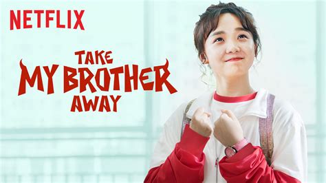 Each month, netflix adds new movies and tv shows to its library. Is 'Take My Brother Away' (2018) available to watch on UK ...