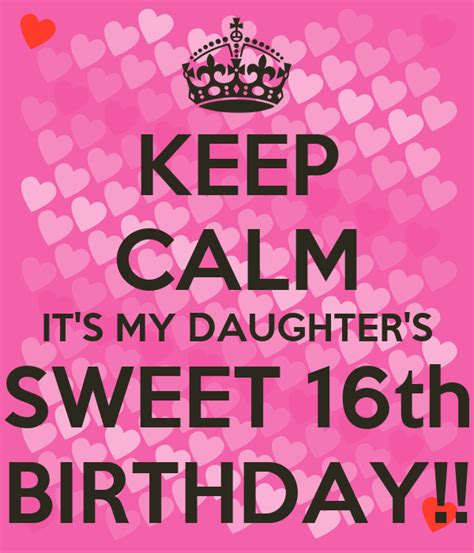 Keep Calm Its My Daughters Sweet 16th Birthday Poster