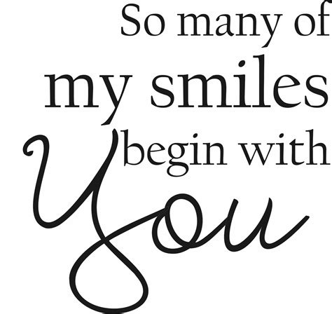 So Many Of My Smiles Begin With You Quote The Walls