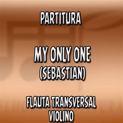 Partitura My Only One Sebastian Flauta Violino C