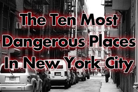 The 10 Most Dangerous Places In New York City Scouting Ny