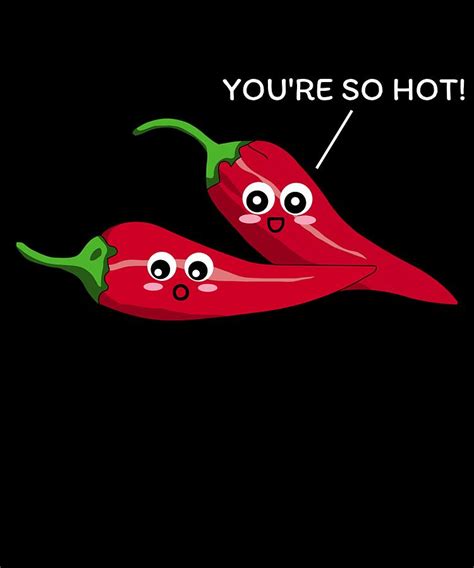 Youre So Hot Cute Chilli Pepper Pun Digital Art By Dogboo Pixels