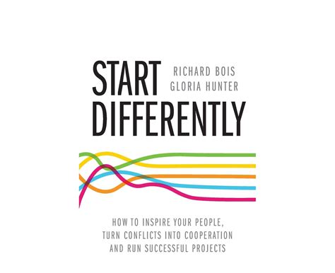 Start Differently How To Inspire Your People Turn Conflicts Into