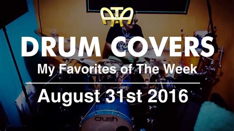 Ata My Favorite Drum Covers This Week According To Adam 8 31 16